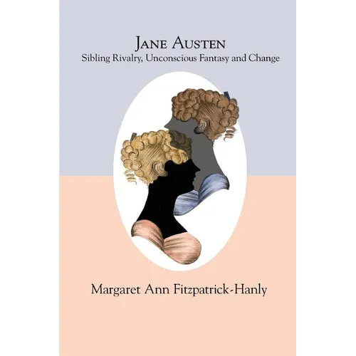 Jane Austen: Sibling Rivalry, Unconscious Fantasy and Change - Paperback
