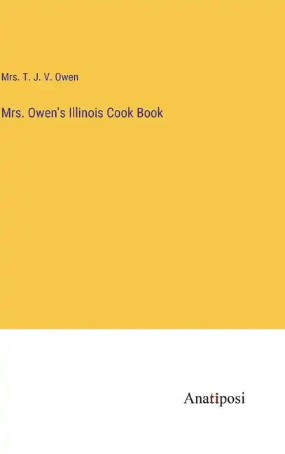 Mrs. Owen's Illinois Cook Book - Hardcover