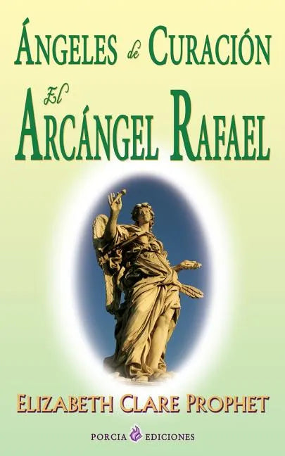 Angeles de curacion. El Arcangel Rafael - Paperback