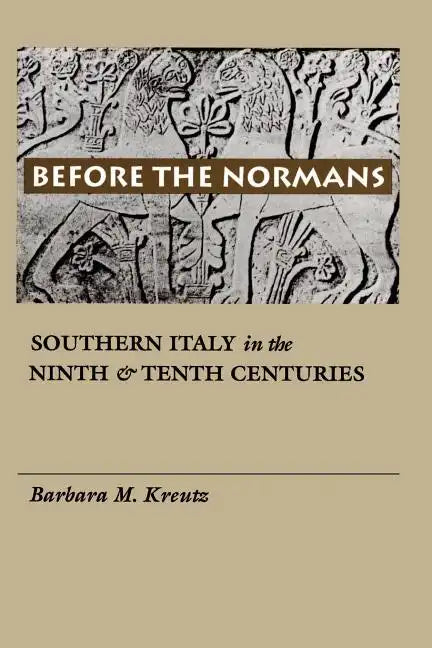 Before the Normans: Southern Italy in the Ninth and Tenth Centuries - Paperback