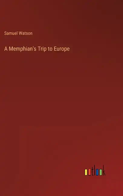 A Memphian's Trip to Europe - Hardcover