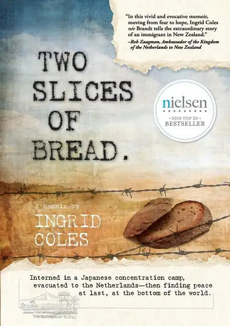 Two Slices of Bread: Interned in a Japanese concentration camp, evacuated to the Netherlands, then finding peace at last at the bottom of the world - Paperback