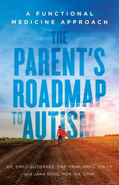 The Parent's Roadmap to Autism: A Functional Medicine Approach - Paperback