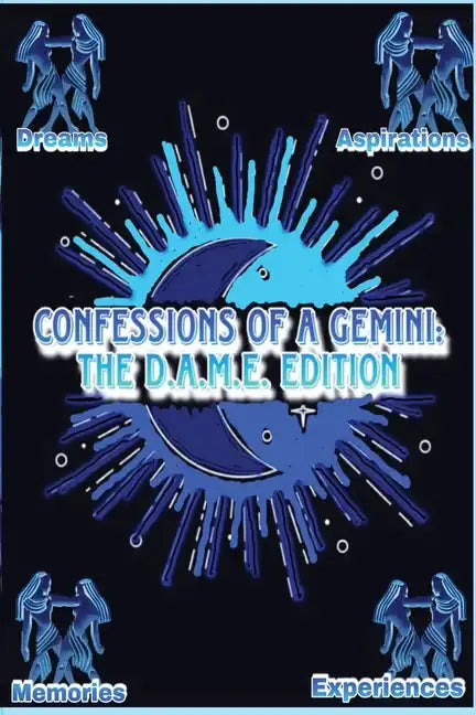 Confessions of a Gemini: The D.A.M.E Edition - Paperback