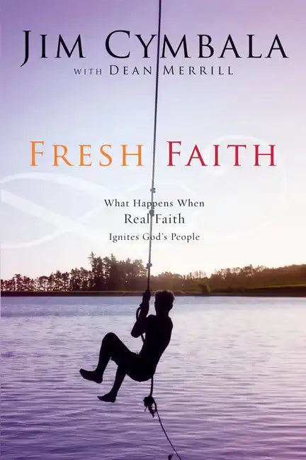 Fresh Faith: What Happens When Real Faith Ignites God's People - Paperback