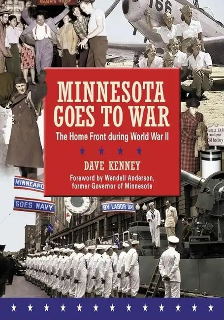 Minnesota Goes to War: The Home Front During World War II - Paperback