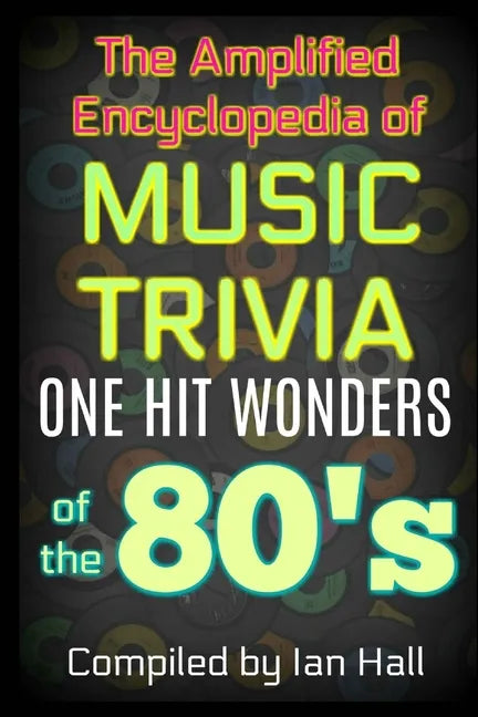 The Amplified Encyclopedia of Music Trivia: One Hit Wonders of the 80's - Paperback