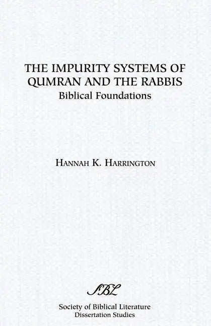 The Impurity Systems of Qumran and the Rabbis: Biblical Foundations - Paperback