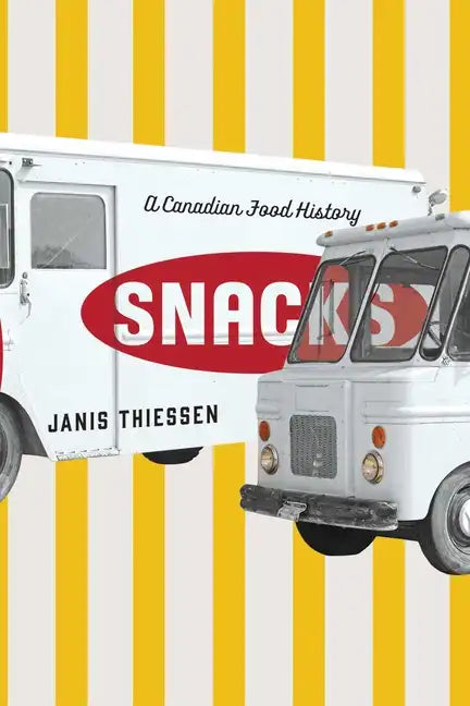 Snacks: A Canadian Food History - Paperback