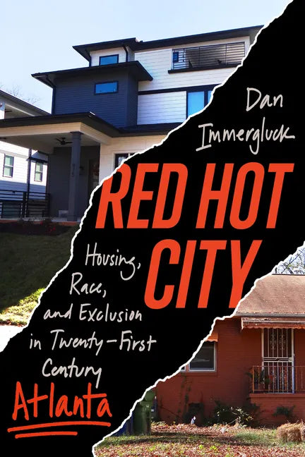 Red Hot City: Housing, Race, and Exclusion in Twenty-First-Century Atlanta - Hardcover