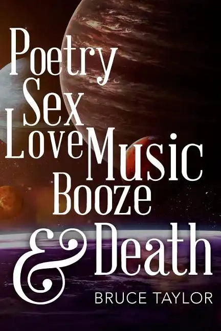 Poetry Sex Love Music Booze & Death - Paperback