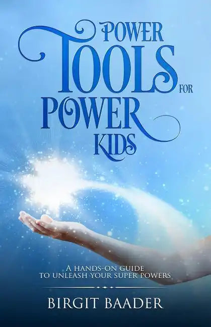 Power Tools for Power Kids: Unleash your Super Powers - Paperback