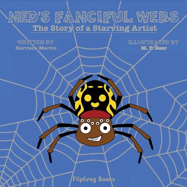 Ned's Fanciful Webs: The Story of a Starving Artist - Paperback