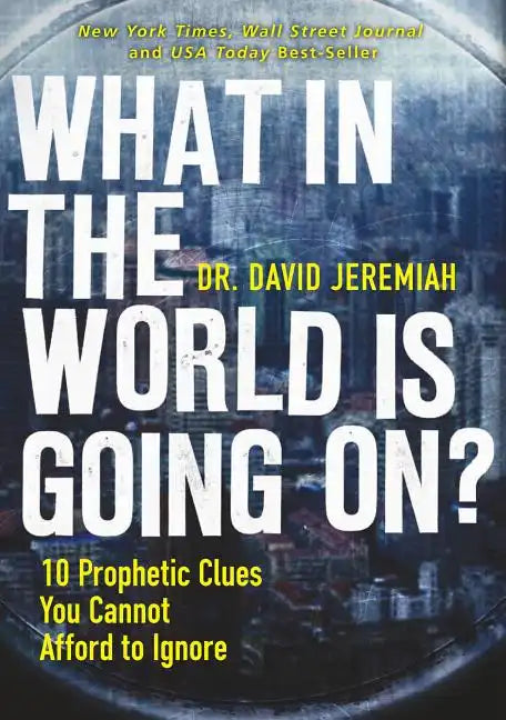 What in the World Is Going On?: 10 Prophetic Clues You Cannot Afford to Ignore - Paperback