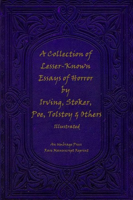 A Collection of Lesser-Known Essays of Horror by Irving, Stoker, Poe, Tolstoy - Paperback