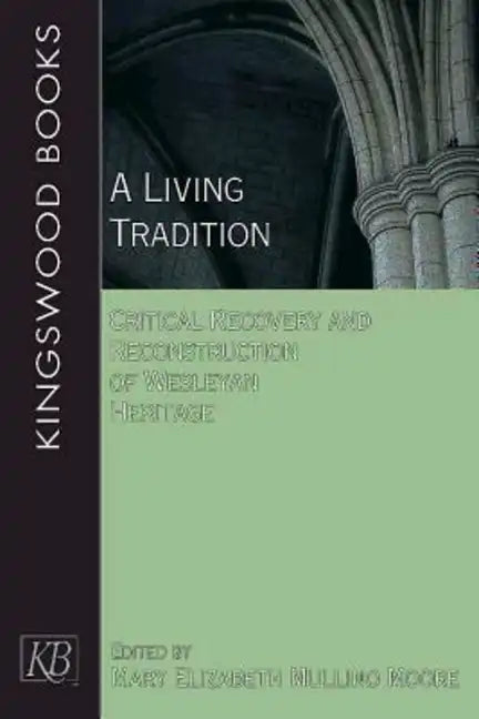 A Living Tradition: Critical Recovery and Reconstruction of Wesleyan Heritage - Paperback