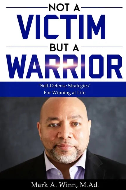 Not a Victim But a Warrior: Self-Defense Strategies For Winning at Life - Paperback