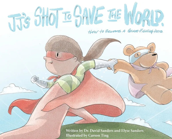 JJ's Shot to Save the World: How to become a germ-fighting hero - Hardcover