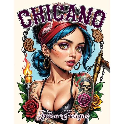 Chicano Tattoo Designs: Delving into Chicano Culture through Tattoos, from Modern Street Graffiti to Traditional Prison Designs, Featuring Pro - Paperback