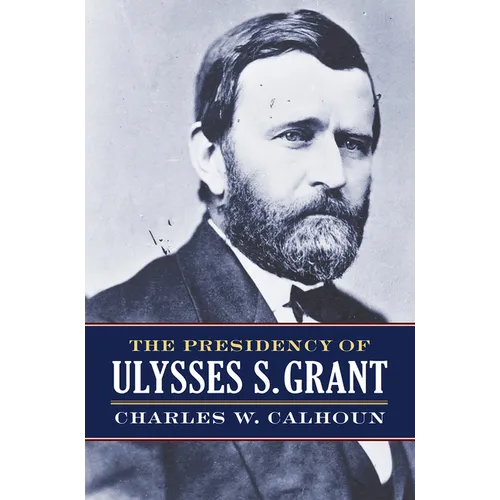 The Presidency of Ulysses S. Grant - Paperback