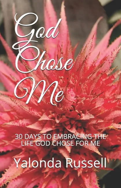 God Chose Me: 30 Days to Embracing the Life God Chose for Me - Paperback