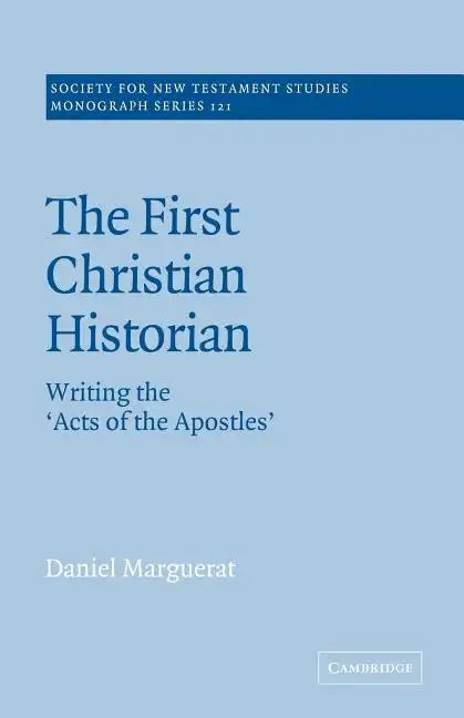 The First Christian Historian: Writing the 'Acts of the Apostles' - Paperback