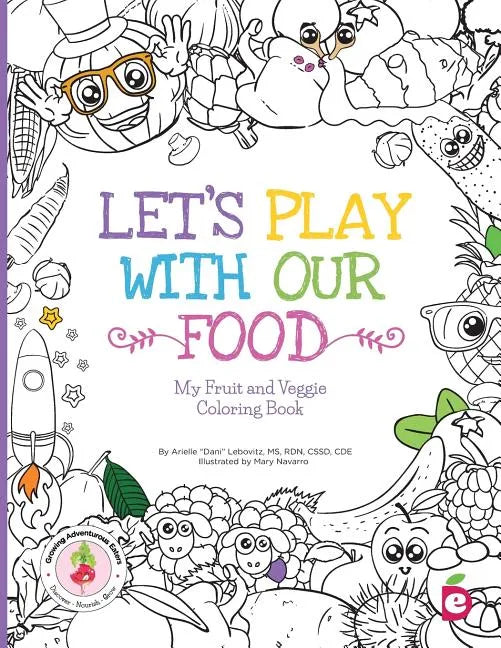 Let's Play with Our Food: My Fruit and Veggie Coloring Book - Paperback