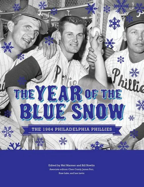 The Year of Blue Snow: The 1964 Philadelphia Phillies - Paperback
