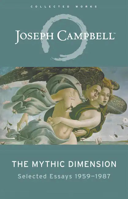 The Mythic Dimension: Selected Essays 1959-1987 - Paperback