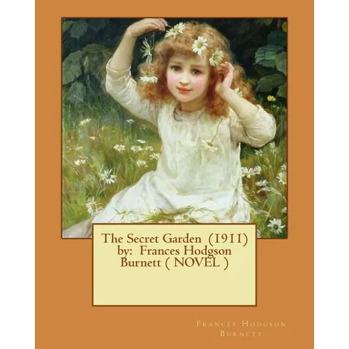 The Secret Garden (1911) by: Frances Hodgson Burnett ( NOVEL ) - Paperback