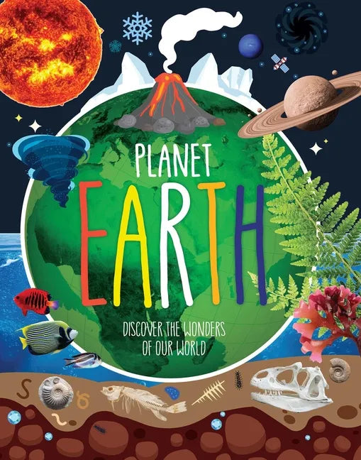 Planet Earth: Discover the Wonders of Our World - Hardcover