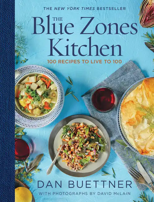 The Blue Zones Kitchen: 100 Recipes to Live to 100 - Hardcover