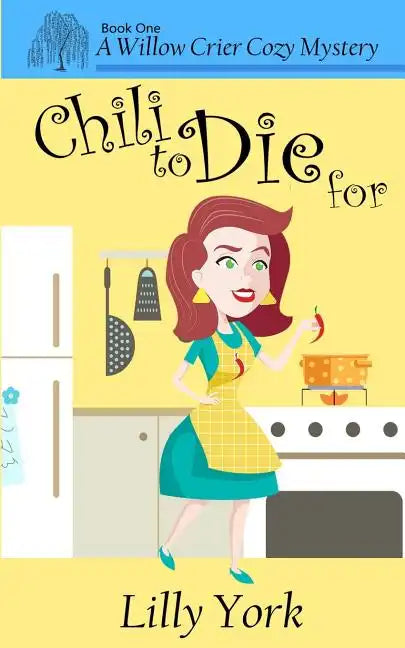 Chili to Die for (a Willow Crier Cozy Mystery Book 1) - Paperback