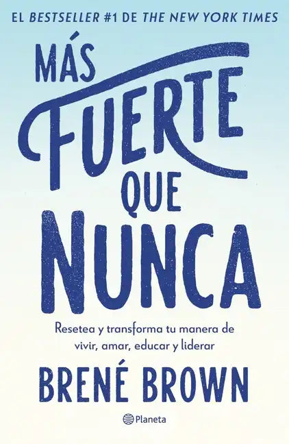 Más Fuerte Que Nunca / Rising Strong: How the Ability to Reset Transforms the Way We Live, Love, Parent, and Lead (Spanish Edition) - Paperback
