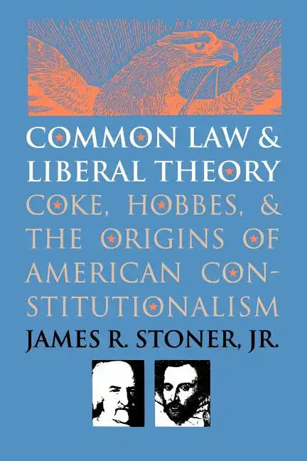 Common Law and Liberal Theory: Coke, Hobbes, and the Origins of American Constitutionalism - Paperback