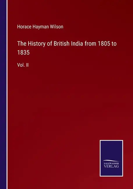 The History of British India from 1805 to 1835: Vol. II - Paperback