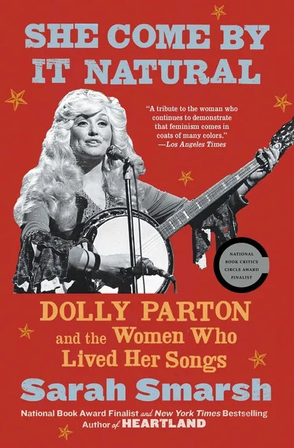 She Come by It Natural: Dolly Parton and the Women Who Lived Her Songs - Paperback