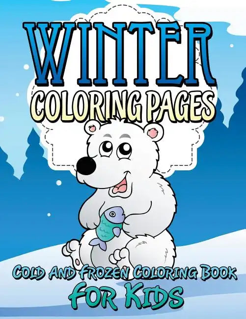 Winter Coloring Pages (Cold and Frozen Coloring Book for Kids) - Paperback