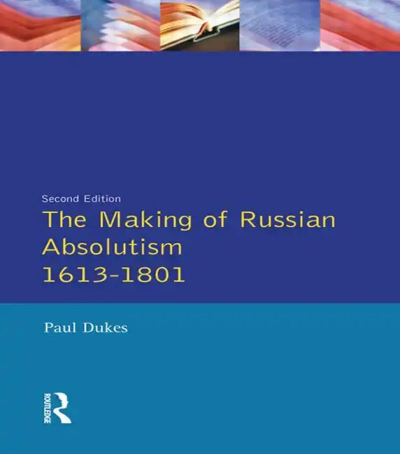 The Making of Russian Absolutism 1613-1801 - Paperback
