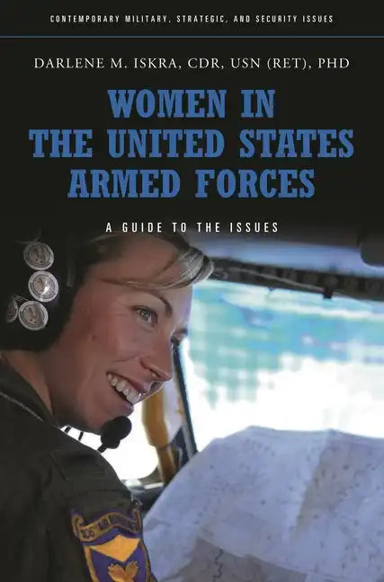 Women in the United States Armed Forces: A Guide to the Issues - Hardcover