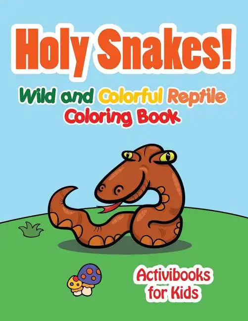 Holy Snake! Wild and Colorful Reptile Coloring Book - Paperback