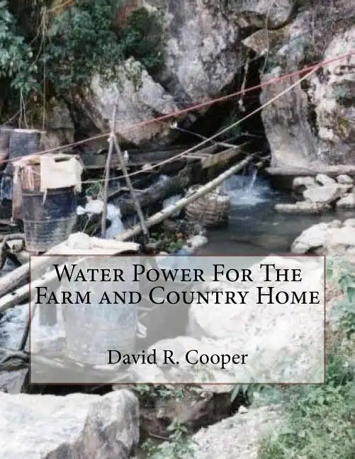 Water Power For The Farm and Country Home - Paperback