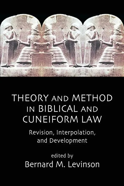 Theory and Method in Biblical and Cuneiform Law: Revision, Interpolation, and Development - Paperback