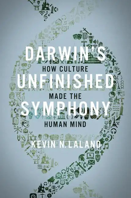 Darwin's Unfinished Symphony: How Culture Made the Human Mind - Hardcover
