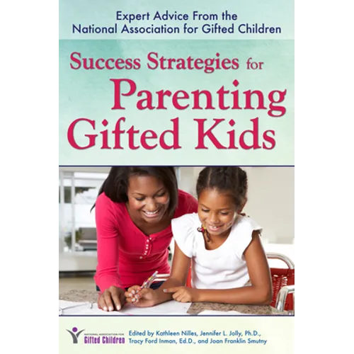 Success Strategies for Parenting Gifted Kids: Expert Advice From the National Association for Gifted Children - Paperback