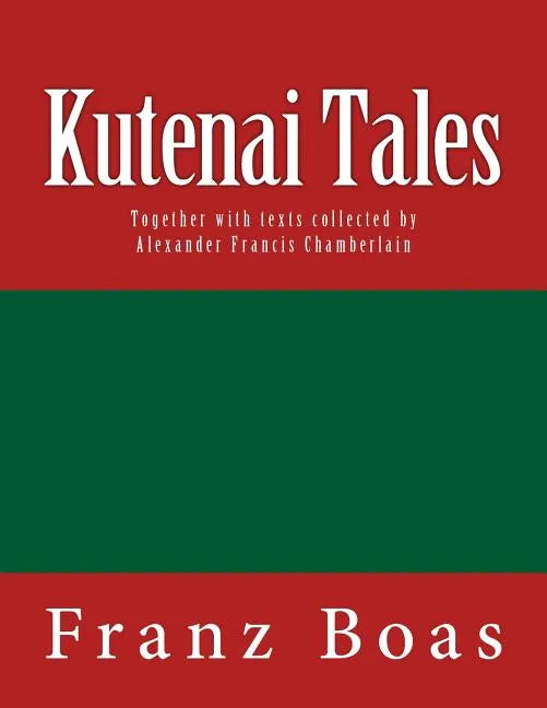Kutenai Tales: The original edition of 1918 - Paperback
