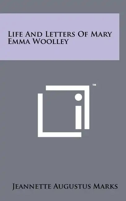 Life And Letters Of Mary Emma Woolley - Hardcover