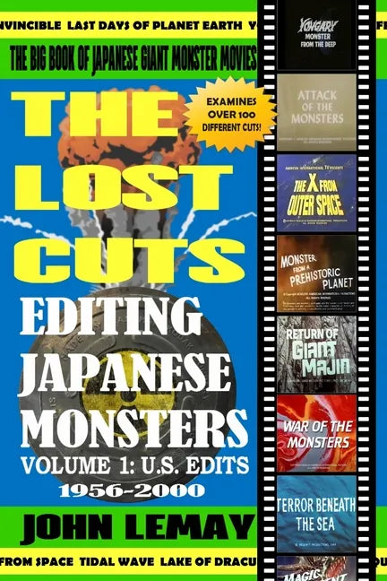 The Big Book of Japanese Giant Monster Movies: Editing Japanese Monsters Volume 1: U.S. Edits (1956-2000) - Paperback