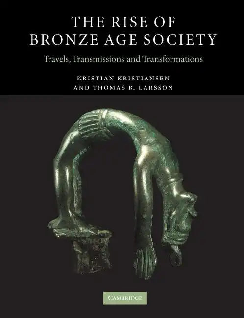 The Rise of Bronze Age Society: Travels, Transmissions and Transformations - Paperback