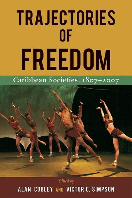 Trajectories of Freedom: Caribbean Societies, 1807-2007 - Paperback